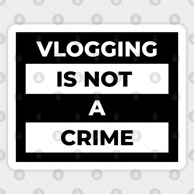 Vlogging Is Not A Crime (White Print) Magnet by the gulayfather